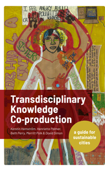 Hardcover Transdisciplinary Knowledge Co-Production for Sustainable Cities: A Guide for Sustainable Cities Book