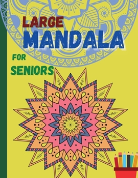 Large MANDALA for seniors: Relaxing Mandalas waiting for you to discover and color them ? Suitable book for all seniors who want a simple and easy coloring book