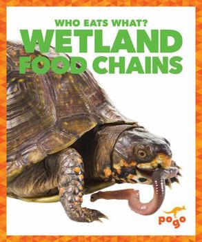 Wetlands Food Chains - Book  of the Who Eats What?