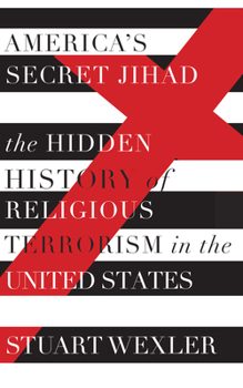 Hardcover America's Secret Jihad: The Hidden History of Religious Terrorism in the United States Book