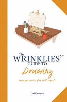 Hardcover Wrinklies' Guide to Drawing: New Pursuits for Old Hands Book