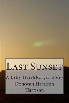 Paperback Last Sunset: A Billy Harshburger Story Book