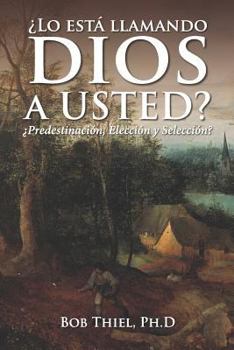 Paperback ¿lo Está Llamando Dios a Usted?: ¿predestinación, Elección Y Selección? [Spanish] Book