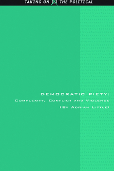 Hardcover Democratic Piety: Complexity, Conflict and Violence Book