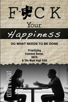 Paperback F*ck Your Happiness: Do What Needs To Be Done Book