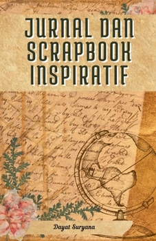 Jurnal dan Scrapbook Inspiratif (Indonesian Edition)