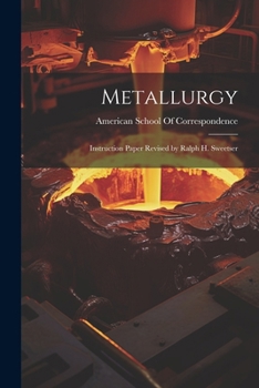 Paperback Metallurgy: Instruction Paper Revised by Ralph H. Sweetser Book