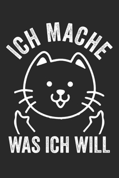 Ich mache was ich will: Notizbuch/Tagebuch/Organizer/120 Karierte Seiten/ 6x9 Zoll (German Edition)
