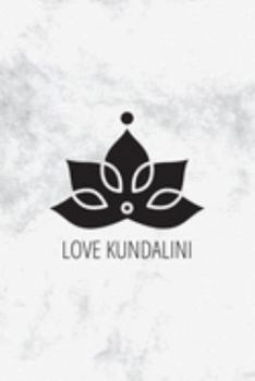 Notizbuch: Love Kundalini | Journal für Yogis, Meditation und Achtsamkeit (German Edition)