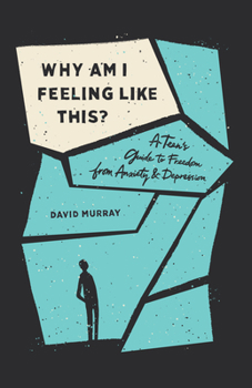Paperback Why Am I Feeling Like This?: A Teen's Guide to Freedom from Anxiety and Depression Book