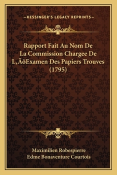 Paperback Rapport Fait Au Nom De La Commission Chargee De L'Examen Des Papiers Trouves (1795) [French] Book