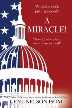Paperback What the Heck Just Happened? A MIRACLE! "Their Chickens Have Come Home to Roost!" Book