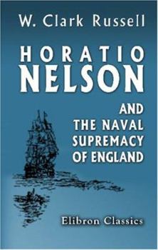 Paperback Horatio Nelson and the Naval Supremacy of England Book