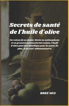 Secrets de santé de l'huile d'olive (French Edition)