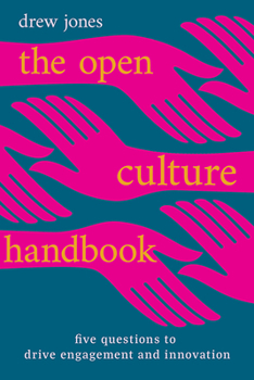 Paperback The Open Culture Handbook: Five Questions to Drive Engagement and Innovation Book