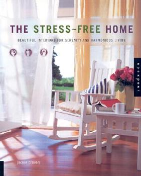 Hardcover The Stress-Free Home: Beautiful Interiors for Serenity and Harmonious Living Book