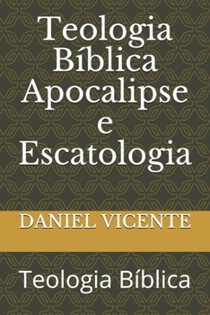 Paperback Teologia B?blica Apocalipse e Escatologia: Teologia B?blica [Portuguese] Book