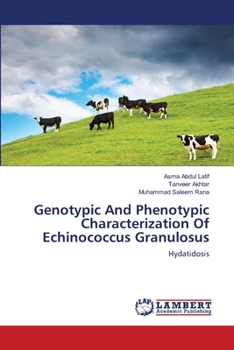 Genotypic And Phenotypic Characterization Of Echinococcus Granulosus