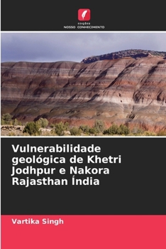 Paperback Vulnerabilidade geológica de Khetri Jodhpur e Nakora Rajasthan Índia [Portuguese] Book