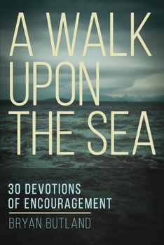 Paperback A Walk Upon the Sea: 30 Devotions of Encouragement Book