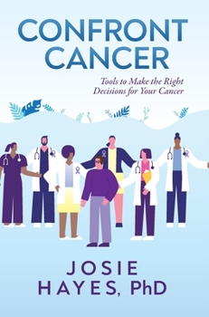 Hardcover Confront Cancer: Tools to Make the Right Decisions for Your Cancer Book