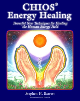 Paperback Chios Energy Healing: Powerful New Techniques for Healing the Human Energy Field Book