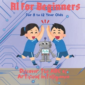 Paperback AI for Beginners: Discover the ABC of Artificial Intelligence Book