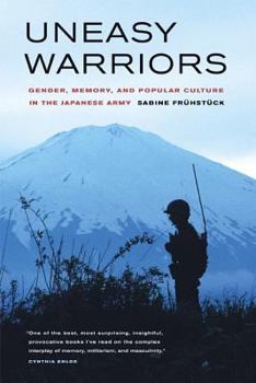 Paperback Uneasy Warriors: Gender, Memory, and Popular Culture in the Japanese Army Book