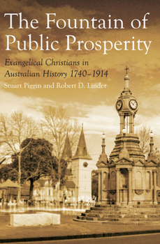 Paperback The Fountain of Public Prosperity: Evangelical Christians in Australian History 1740-1914 Book