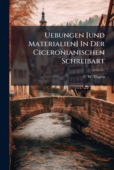 Paperback Uebungen [und Materialien] In Der Ciceronianischen Schreibart [German] Book