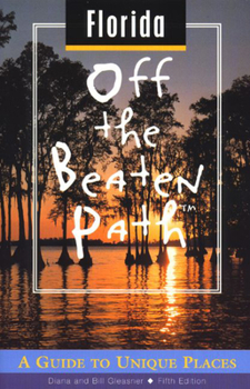 Paperback Florida Off the Beaten Path: A Guide to Unique Places (Off the Beaten Path Series) Book