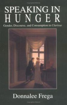 Paperback Speaking in Hunger: Gender, Discourse, and Consumption in Clarissa Book
