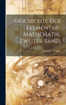 Hardcover Geschichte der Elementar-Mathematik. Zweiter Band. [German] Book