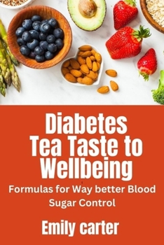 Paperback Diabetes Tea: Taste to Wellbeing" Formulas for Way better Blood Sugar Control" Book