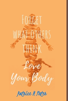 Paperback Forget What Others think: Love Your Body Book