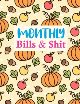 Paperback Monthly Bills & $hit: Simple Daily Weekly Monthly Budget Planner Workbook Bill Payment Log Debt Organizer With Income Expenses Tracker Savin Book