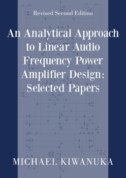 Paperback An Analytical Approach to Linear Audio Frequency Power Amplifier Design: Selected Papers Book