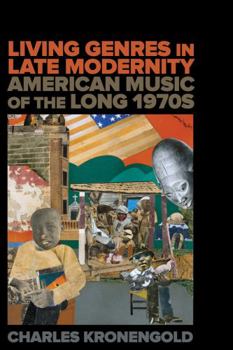 Paperback Living Genres in Late Modernity: American Music of the Long 1970s Book
