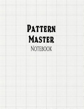 Paperback Pattern Master Notebook: 1/12" Cross Section Graph Ruling, 144 Pages Book