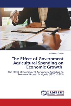 Paperback The Effect of Government Agricultural Spending on Economic Growth Book
