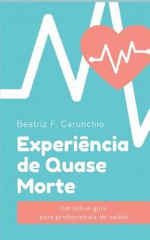 Paperback Experiência de Quase Morte: Um breve guia para profissionais de saúde [Portuguese] Book