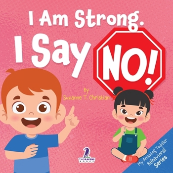 Paperback I Am Strong. I Say No!: An Affirmation-Themed Toddler Book About Saying No (Ages 2-4) [Large Print] Book