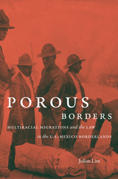 Hardcover Porous Borders: Multiracial Migrations and the Law in the U.S.-Mexico Borderlands Book