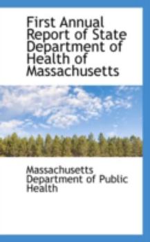 Paperback First Annual Report of State Department of Health of Massachusetts Book