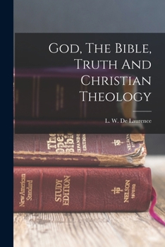 Paperback God, The Bible, Truth And Christian Theology Book