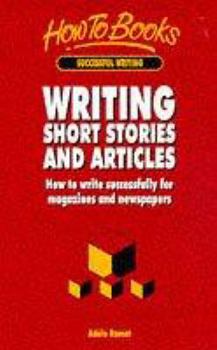 Paperback Writing Short Stories and Articles: How to Write Successfully for Magazines and Newspapers (Successful Writing) Book