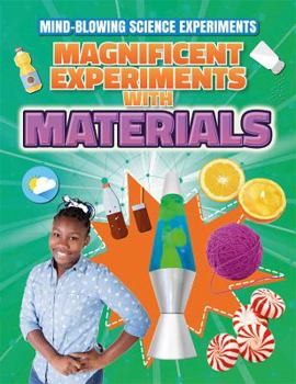 Magnificent Experiments with Materials - Book  of the Mind-blowing Science Experiments