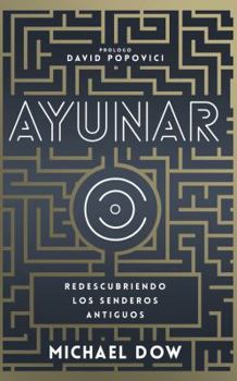 Paperback Ayunar: Redescubriendo los Senderos Antiguos Book
