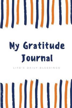 Paperback My Gratitude Journal: Life's Daily Blessings Book