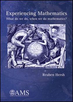 Paperback Experiencing Mathematics: What Do We Do, When We Do Mathematics? Book